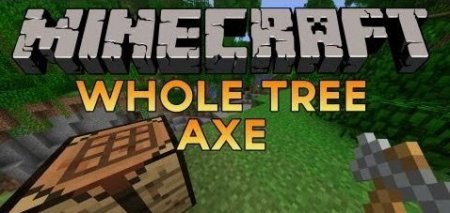  Whole Tree Axe Mod  minecraft 1.7.2