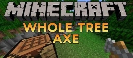  Whole Tree Axe Mod  minecraft 1.6.4