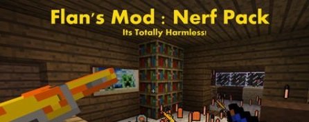  Flans Nerf Pack Mod  minecraft 1.6.4