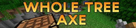  Whole Tree Axe  Minecraft 1.7.10