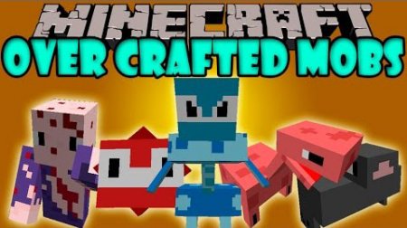  Over Crafted Mobs  Minecraft 1.7.10