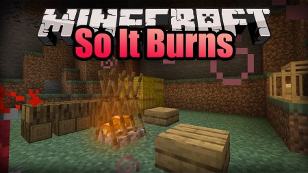  So It Burns  Minecraft 1.16