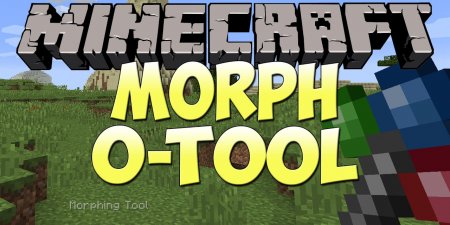  Morph-o-Tool  Minecraft 1.16.3