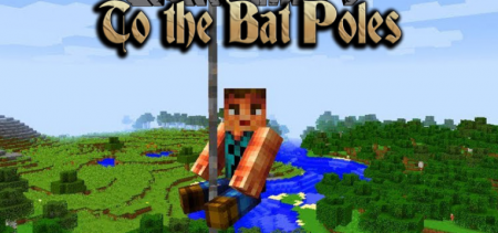  To the Bat Poles  Minecraft 1.16