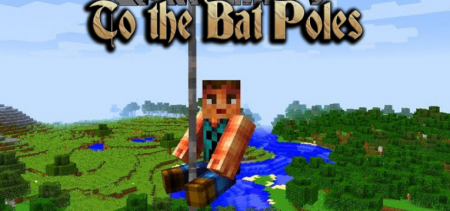  To the Bat Poles  Minecraft 1.16.5