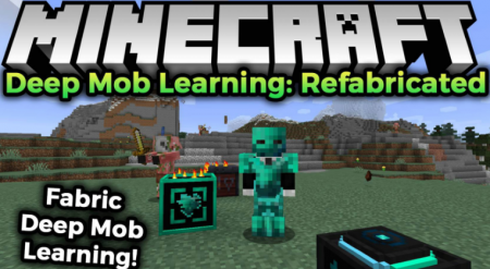  Deep Mob Learning: Refabricated  Minecraft 1.16.3