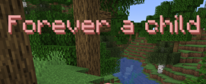  Forever A Child  Minecraft 1.16.5