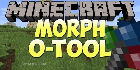  Morph-o-Tool  Minecraft 1.18