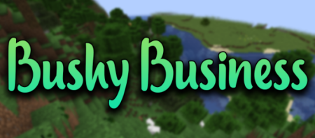  Bushy Business  Minecraft 1.18.1