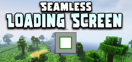 Скачать Seamless Loading Screen для Minecraft 1.18.2