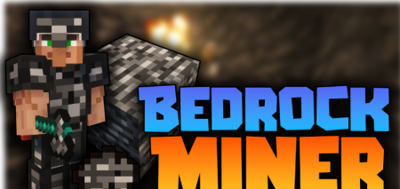 Скачать Bedrock Miner для Minecraft 1.18.2