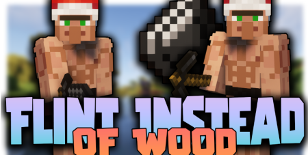 Скачать Flint Instead of Wood для Minecraft 1.19