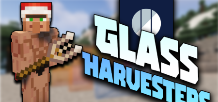 Скачать Glass Harvesters для Minecraft 1.18.2