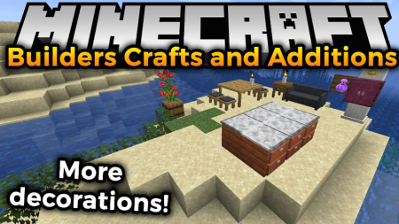 Скачать Builders Crafts & Additions для Minecraft 1.18.2