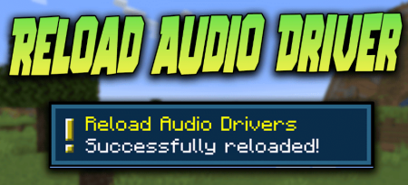 Скачать Reload Audio Driver для Minecraft 1.18.2