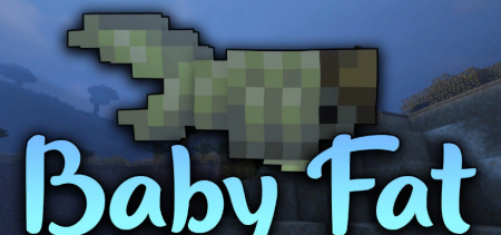  Baby Fat  Minecraft 1.18.2