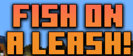Скачать Fish On A Leash для Minecraft 1.18.2