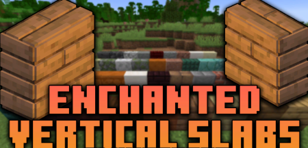 Скачать Enchanted Vertical Slabs для Minecraft 1.17.1