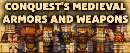 Скачать Conquest’s Medieval Armors and Weapons для Minecraft 1.18.1