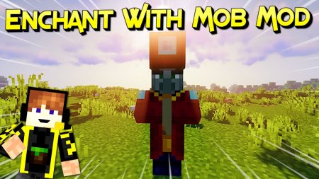 Скачать Enchant with Mobs для Minecraft 1.19.2