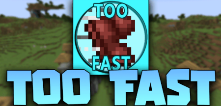 Скачать Too Fast Mod для Minecraft 1.18.2