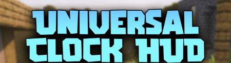 Скачать Universal Clock HUD для Minecraft 1.18.2