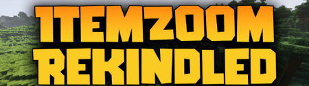 Скачать ItemZoom Rekindled для Minecraft 1.16.4