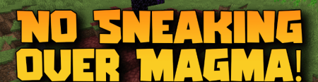 Скачать No Sneaking Over Magma для Minecraft 1.18.2