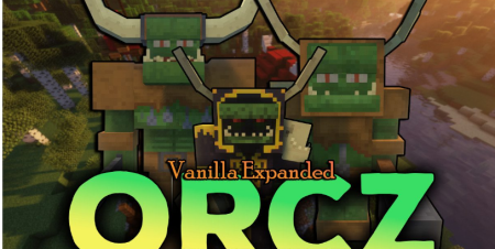 Скачать Vanilla Expanded Orcz для Minecraft 1.19.1