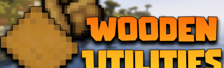 Скачать Wooden Utilities для Minecraft 1.16.5