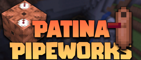 Скачать Patina Pipeworks для Minecraft 1.18