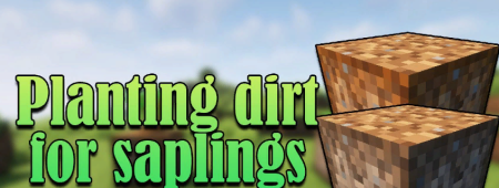 Скачать Planting Dirt for Saplings для Minecraft 1.20