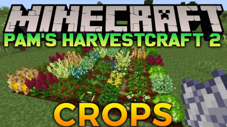 Скачать Pam’s HarvestCraft 2 – Crops для Minecraft 1.19.2