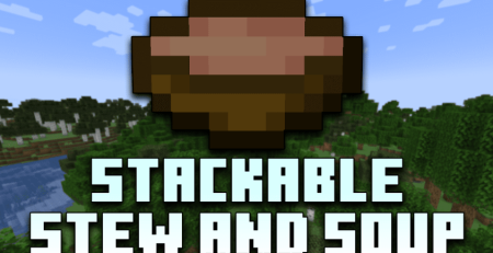 Скачать Stackable Stew And Soup для Minecraft 1.20