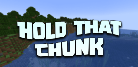 Скачать Hold That Chunk для Minecraft 1.19.4