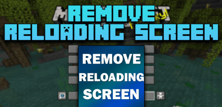 Скачать Remove Reloading Screen для Minecraft 1.20.1