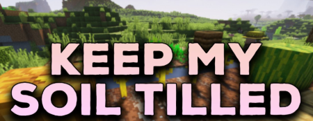  Keep My Soil Tilled  Minecraft 1.20.1