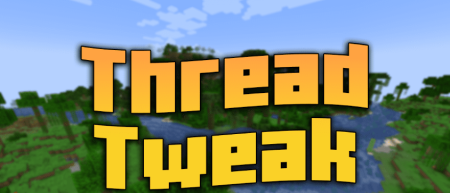 Скачать Thread Tweak для Minecraft 1.20.1