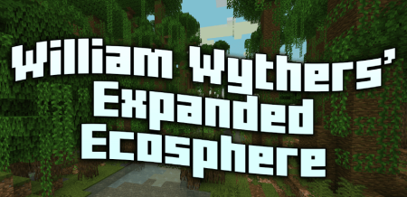 Скачать William Wythers’ Expanded Ecosphere для Minecraft 1.20.1