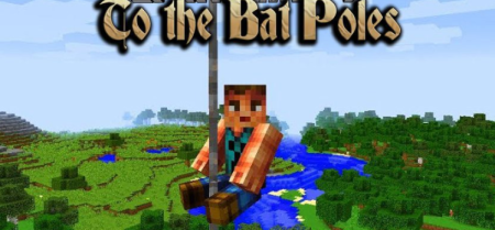 Скачать To the Bat Poles для Minecraft 1.20.1
