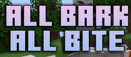 Скачать All Bark, All Bite для Minecraft 1.19.4