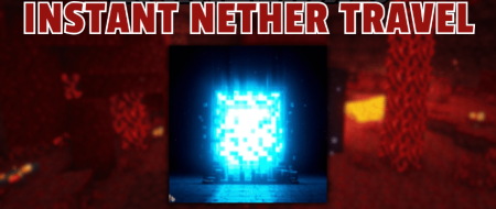 Скачать Instant Nether Travel для Minecraft 1.20.1