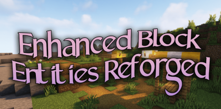 Скачать Enhanced Block Entities Reforged для Minecraft 1.18.2