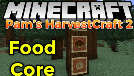 Скачать Pam’s HarvestCraft 2 – Food Core для Minecraft 1.20.2