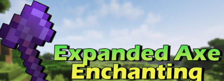  Expanded Axe Enchanting  Minecraft 1.20.1