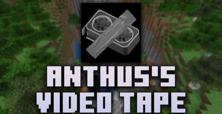 Anthuss Video Tape  Minecraft 1.18.1
