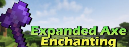  Expanded Axe Enchanting  Minecraft 1.21.5