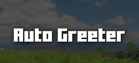 Скачать Auto Greeter для Minecraft 1.21.5