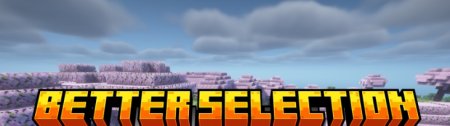  Better Selection  Minecraft 1.21.7